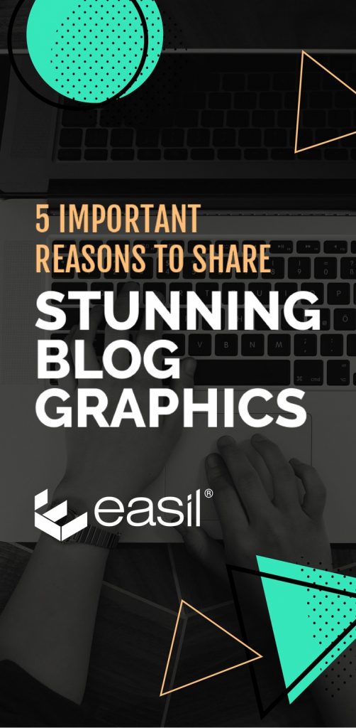 5 Important reasons why you should share stunning blog graphics