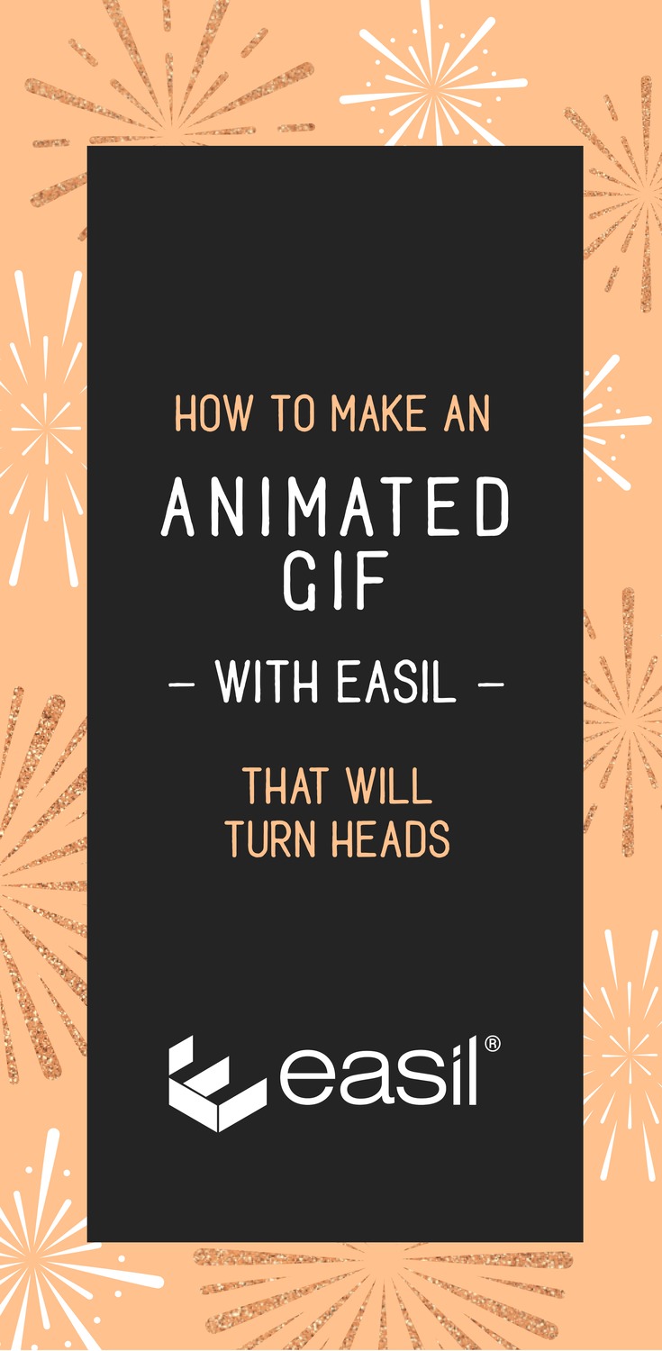 How to Make an Animated GIF with Easil (That Will Turn Heads)