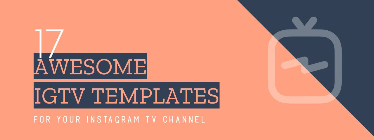 17 Stunning IGTV Templates for your Instagram TV Channel