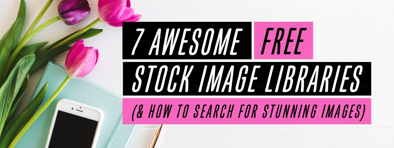 7 Awesome Free Stock Image Libraries (and How to Search for Stunning Images)