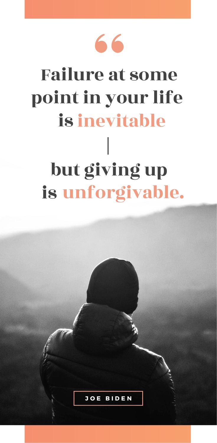 Failure at some point in your life is inevitable, but giving up is unforgivable. - Joe Biden - 52 Inspirational Picture Quotes on Failure that will Make You Succeed + FREE Graphic Quote Templates.