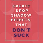 How to Create Drop Shadow Effects (that don't suck)