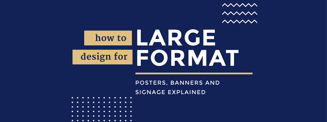 How To Design For Large Format Posters Banners Signage Explained