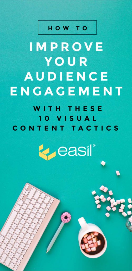 Improve your Audience Engagement with these 10 visual content tactics