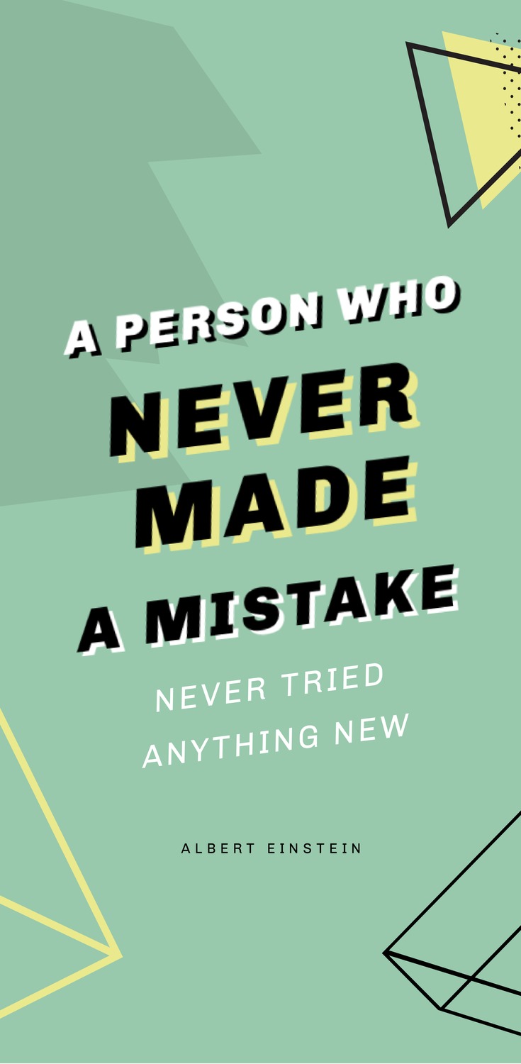 A person who never made a mistake never tried anything new. Albert Einstein - 52 Inspirational Picture Quotes on Failure that will Make You Succeed + FREE Graphic Quote Templates