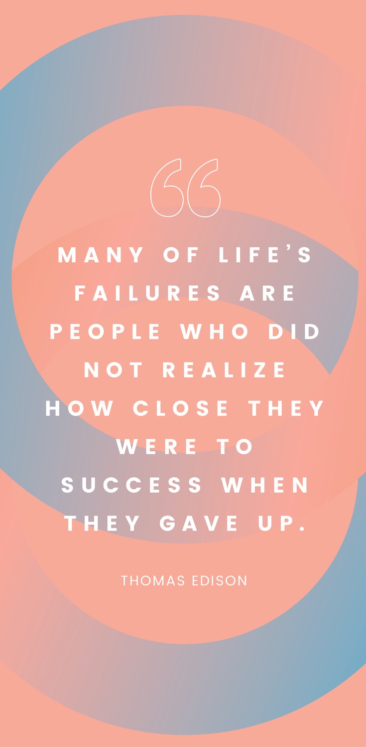 Many of life’s failures are people who did not realize how close they were to success when they gave up. - Thomas Edison - 52 Inspirational Picture Quotes on Failure that will Make You Succeed + FREE Graphic Quote Templates.