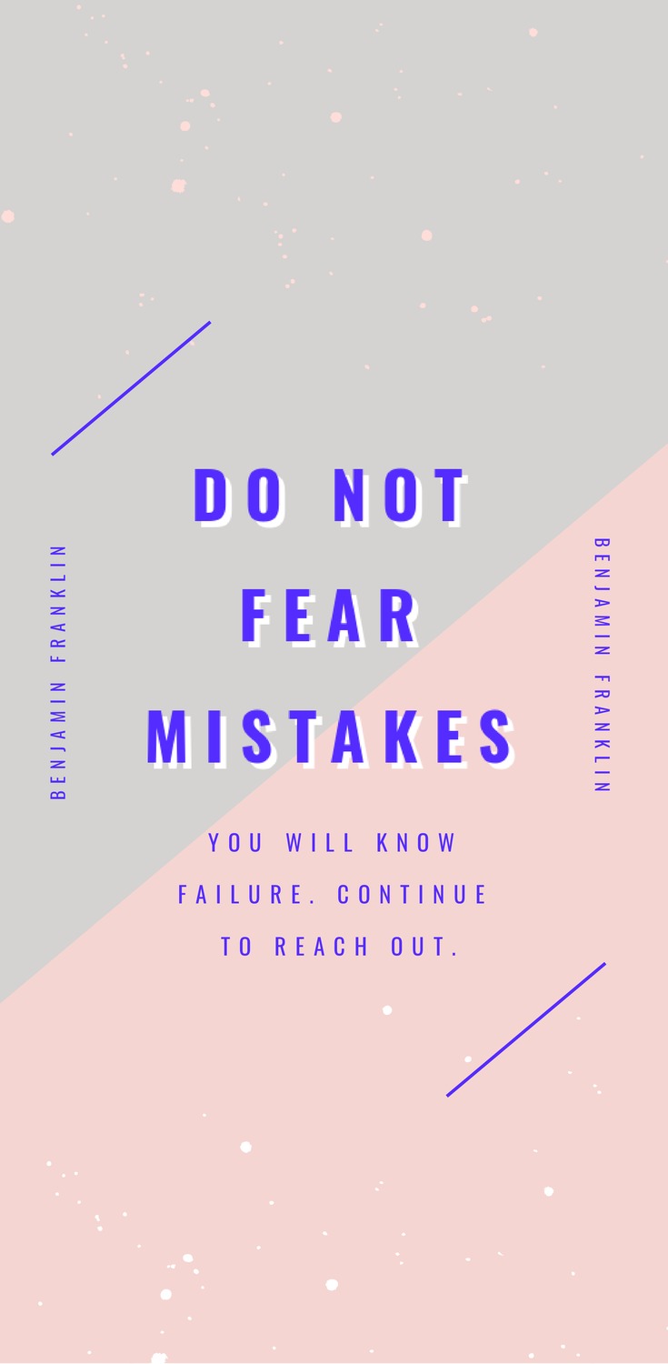 Do not fear mistakes. You will know failure. Continue to reach out. - Benjamin Franklin - 52 Inspirational Picture Quotes on Failure that will Make You Succeed + FREE Graphic Quote Templates