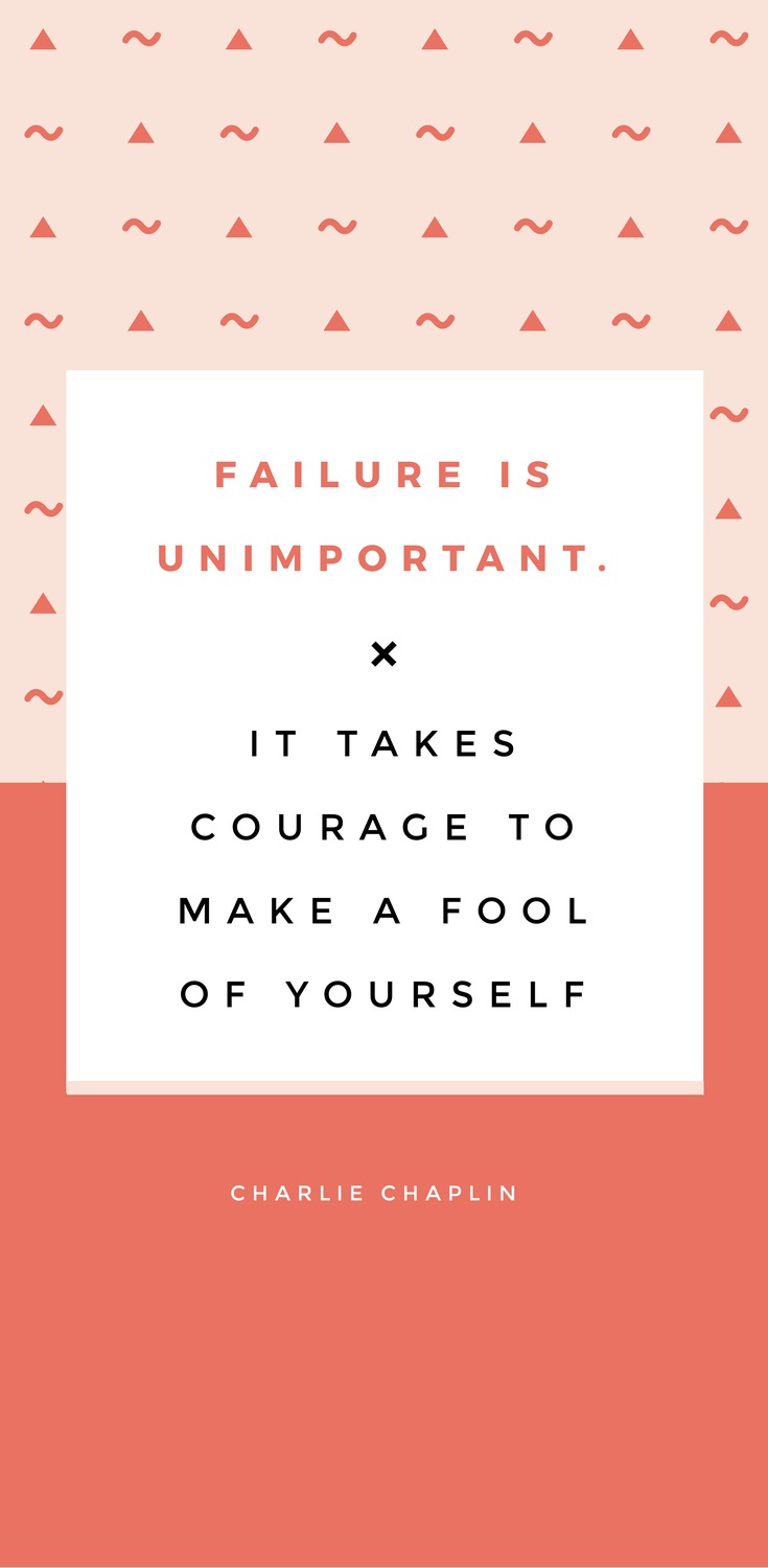 Failure is unimportant. It takes courage to make a fool of yourself. - Charlie Chaplin -52 Inspirational Picture Quotes on Failure that will Make You Succeed + FREE Graphic Quote Templates