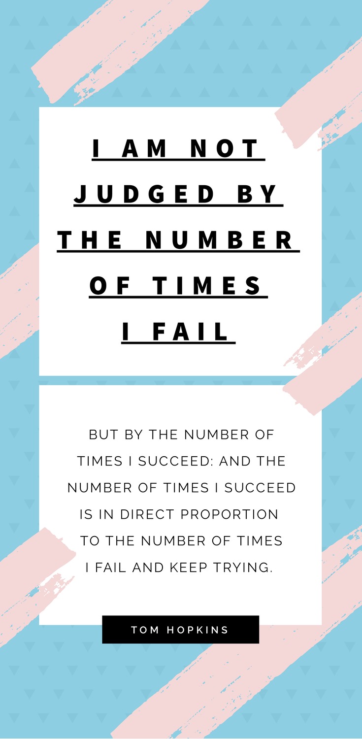 I am not judged by the number of times I fail, but by the number of times I succeed: and the number of times I succeed is in direct proportion to the number of times I fail and keep trying. - Tom Hopkins - 52 Inspirational Picture Quotes on Failure that will Make You Succeed + FREE Graphic Quote Templates.