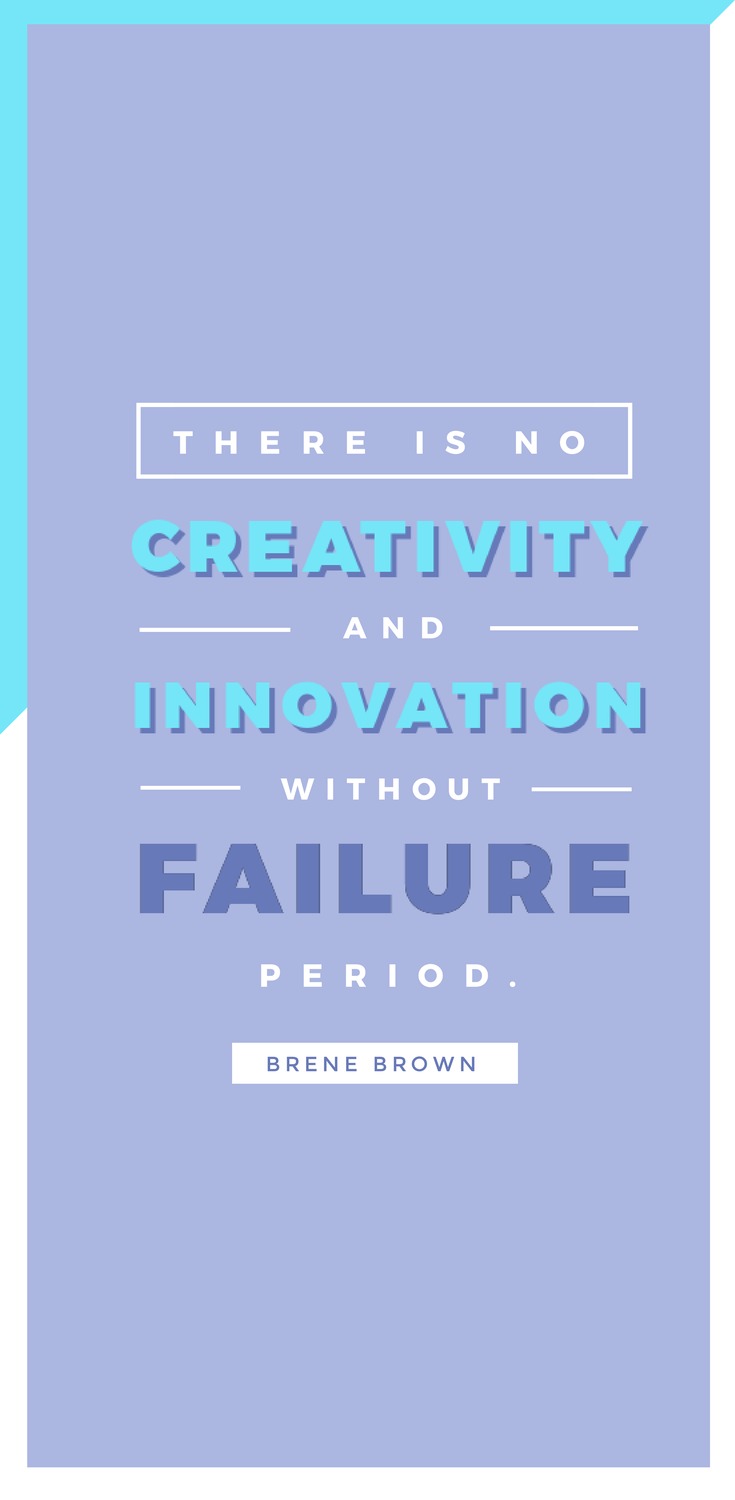 There is no creativity and innovation without failure. Period. - Brene Brown - 52 Inspirational Picture Quotes on Failure that will Make You Succeed + FREE Graphic Quote Templates. 