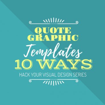 Quote Graphic Templates 10 Ways - Hack Your Visual Design Series