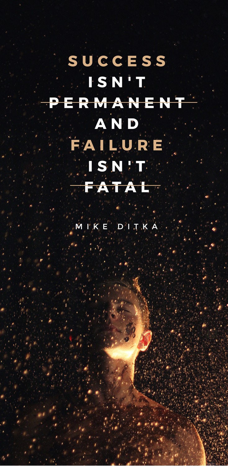 Success isn’t permanent and failure isn’t fatal. - Mike Ditka - 52 Inspirational Picture Quotes on Failure that will Make You Succeed + FREE Graphic Quote Templates.