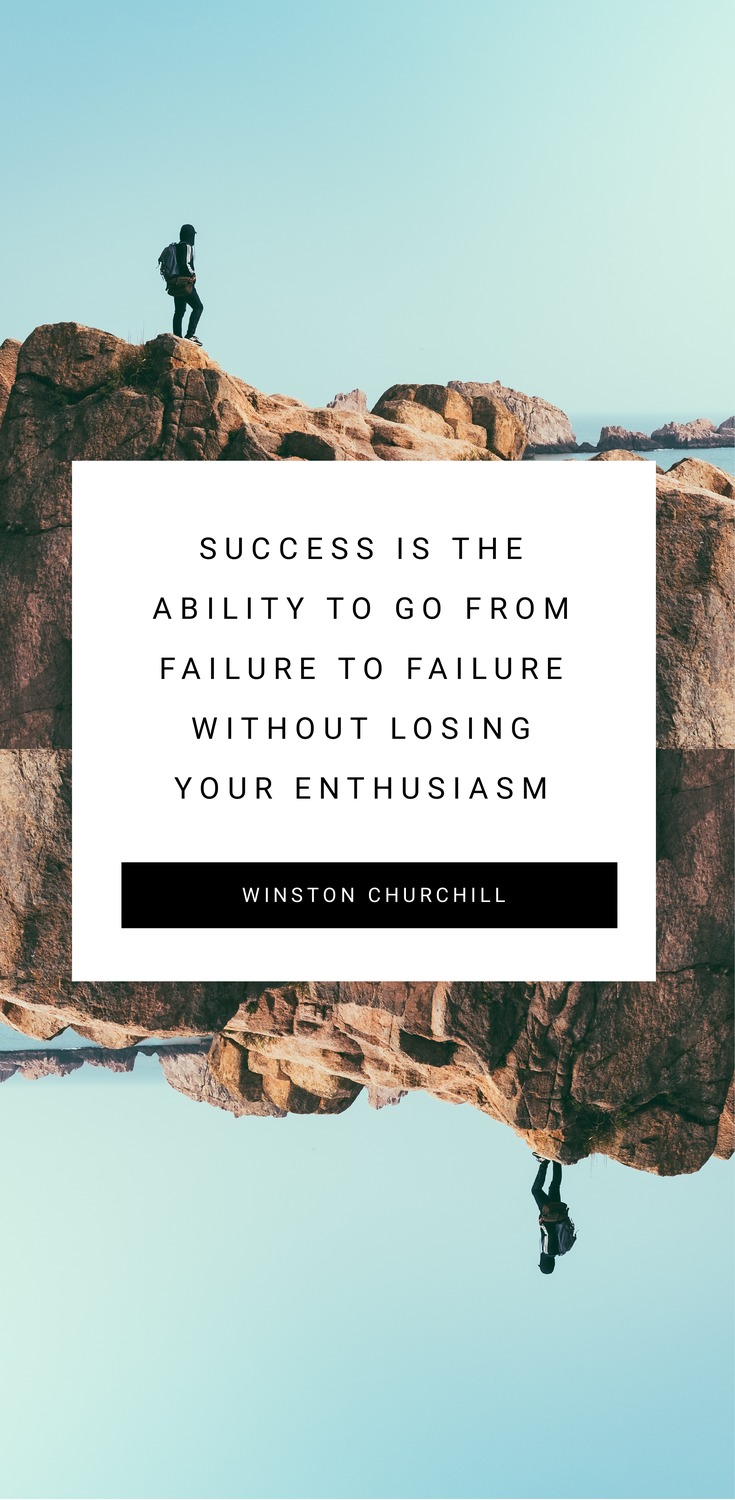 52 Inspirational Picture Quotes on Failure that will Make You Succeed: FREE TEMPLATES. "Success is the ability to go from failure to failure without losing your enthusiasm". - Winston Churchill