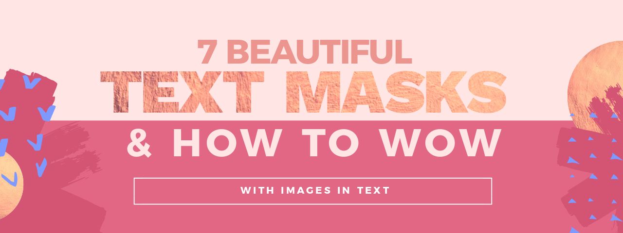 7 Beautiful Text Masks - How to WOW with Images in Text