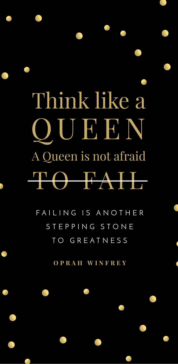 Think like a queen. A queen is not afraid to fail. Failing is another stepping stone to greatness. - Oprah Winfrey - 52 Inspirational Picture Quotes on Failure that will Make You Succeed + FREE DIY Graphic Quote Templates